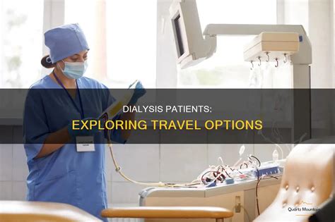 Can People on Dialysis Travel? Exploring the Possibilities and Challenges